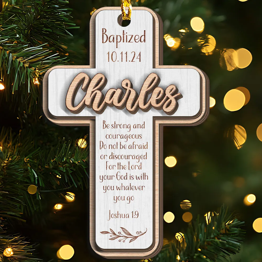 Teesdily | Customized Jesus Baptism Christmas Ornament, Be Strong And Courageous 3 Layered Wood Ornament Xmas Gift, Keepsake Gift