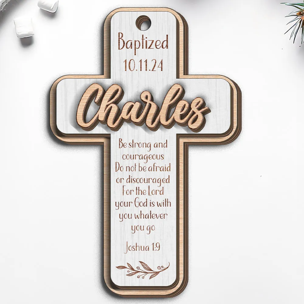 Teesdily | Customized Jesus Baptism Christmas Ornament, Be Strong And Courageous 3 Layered Wood Ornament Xmas Gift, Keepsake Gift