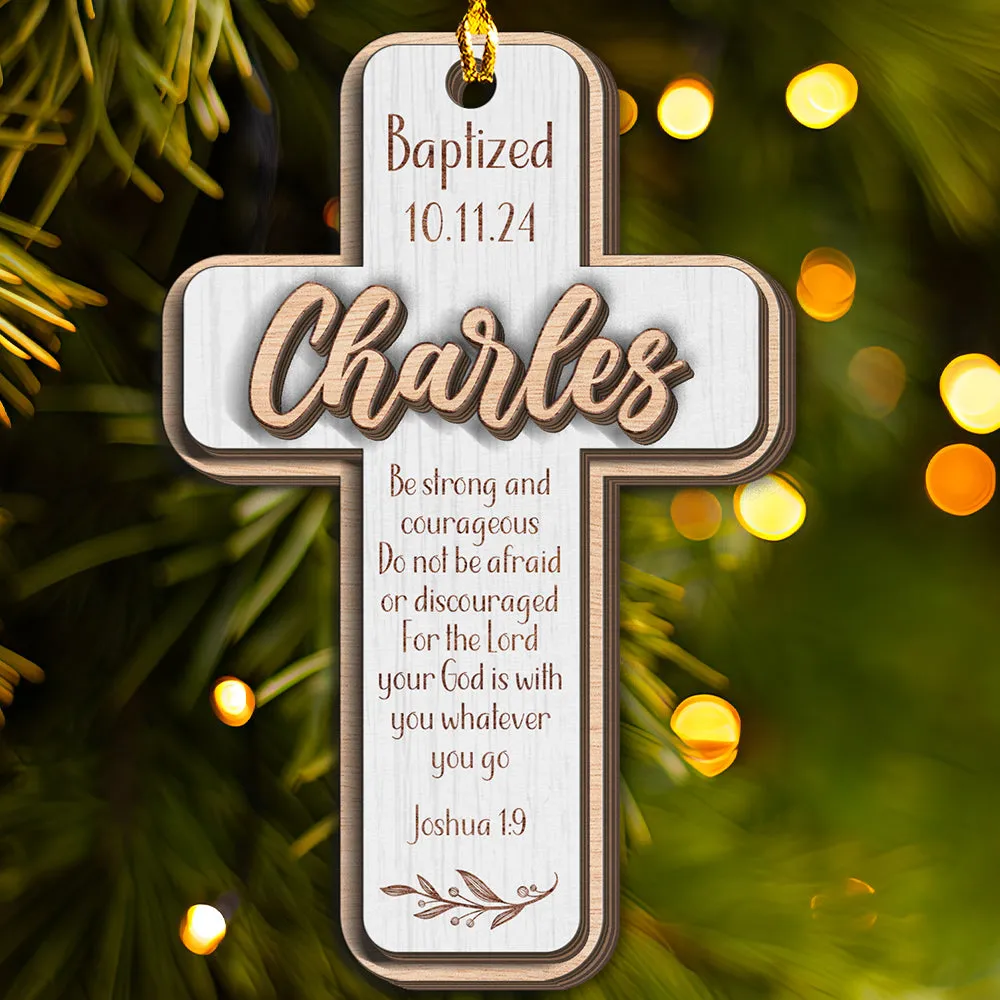 Teesdily | Customized Jesus Baptism Christmas Ornament, Be Strong And Courageous 3 Layered Wood Ornament Xmas Gift, Keepsake Gift